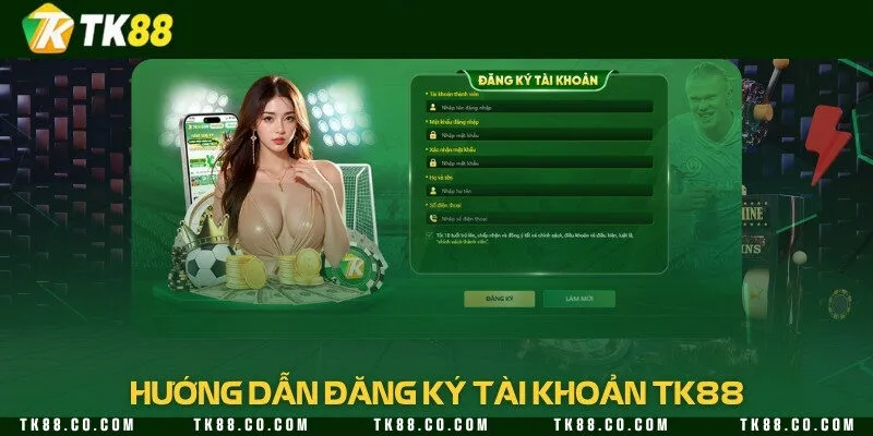 Hướng đãn đăng ký tài khoản TK88