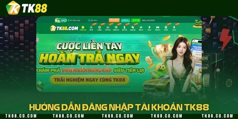 Hướng dẫn đăng nhập tài khoản TK88